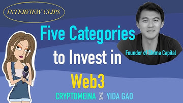 Five Categories to Invest in Web3 -  CryptoMeina x Yida Gao (Shima Capital Founder) Interview Clip 1