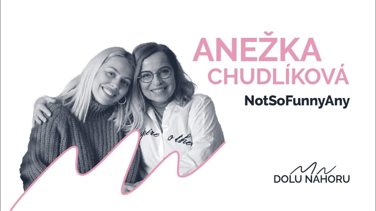 DOLU|NAHORU - „Nikdy jsem žádný velký „dolů“ neměla, díky Tobě, mami…“  - NotSoFunnyAny