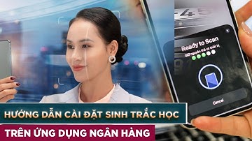 HƯỚNG DẪN CÀI ĐẶT SINH TRẮC HỌC TRÊN ỨNG DỤNG NGÂN HÀNG