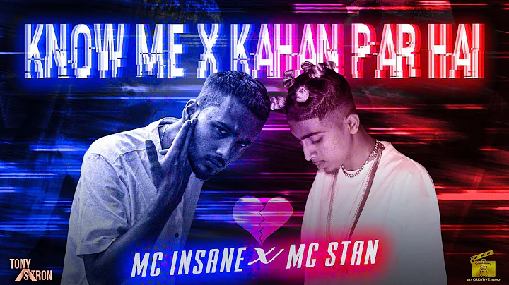 MC Insane x MC STΔN - Know Me x Kahan par hai (Prod. By Tonii)