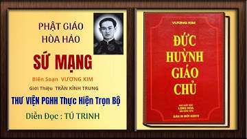 ĐỨC HUỲNH GIÁO CHỦ (P4) SỨ MẠNG -Biên Soạn Vương Kim -Link này Xem 700 Video@ThuVienPGHHdiendoc