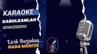 Download Lagu KARAOKE ORIGINAL - KABULKANLAH - NADA - WANITA MP3