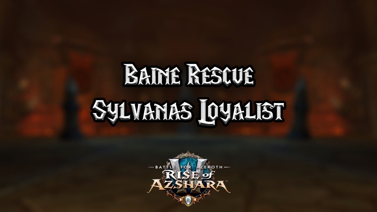 Baine Rescue Scenario - Sylvanas Loyalist - War Campaign Horde 8.2