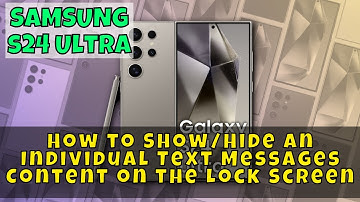 Samsung Galaxy S24 Ultra: How to Show/Hide an Individual Text Messages Content on the Lock Screen