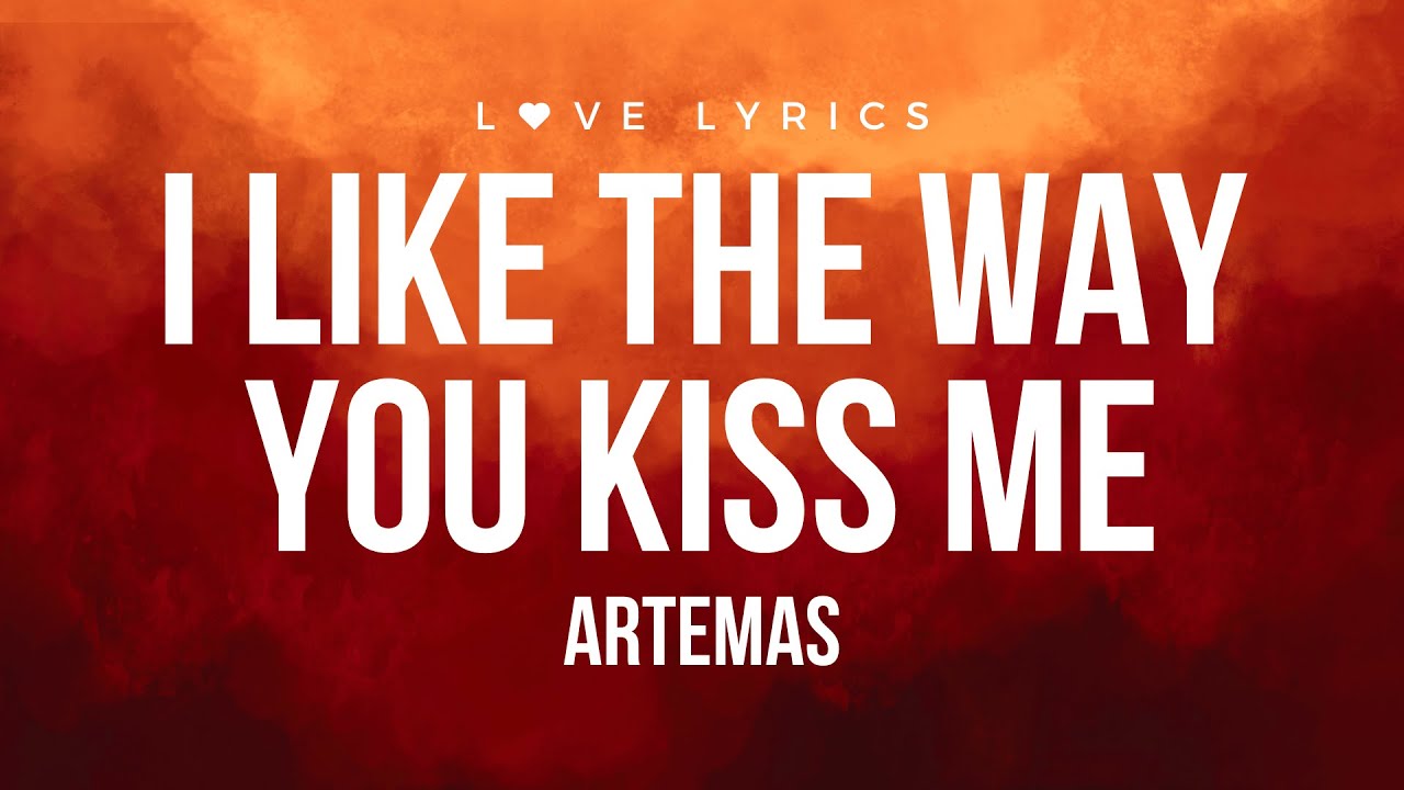 I Like The Way You Kiss Me - Artemas | Lyrics - YouTube