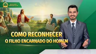 Série de sermões: Buscando verdade na fé | Como reconhecer o Filho encarnado do homem