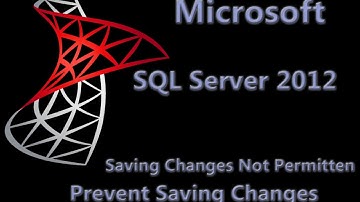Microsoft SQL Server Management Studio 2012 - Saving changes is not permitted