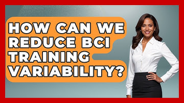 How Can We Reduce BCI Training Variability? - Neurotech Insight Pro