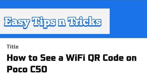 How to See a WiFi QR Code on Poco C50