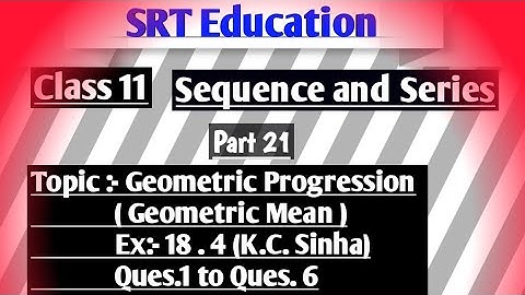 Class 11. Sequence and Series. Part 21.Ex 18.4.