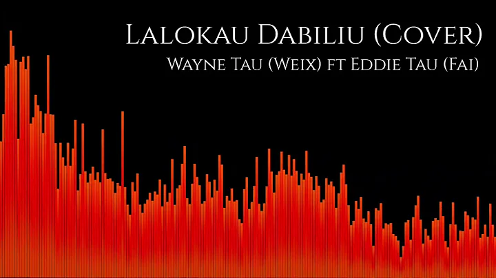 Lalokau Dabiliu (Cover) - Wayne Tau (Weix) ft Eddi...