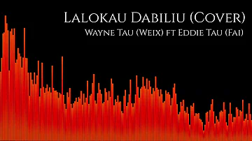 Lalokau Dabiliu (Cover) - Wayne Tau (Weix) ft Eddie Tau (Fai)