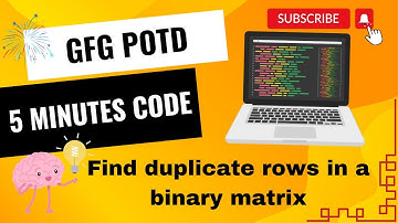Find duplicate rows in a binary matrix | GFG POTD | GeeksForGeeks | Problem of the day | With Notes