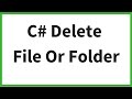 C# - How To Delete File And Folder In C# [ with source code ]