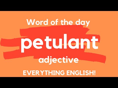What does PETULANT mean? Advanced English Vocabulary - A Word A Day