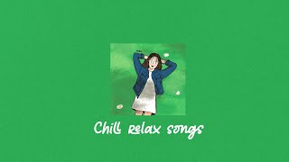 lie down for a while to enjoy these chill relax songs ☘️