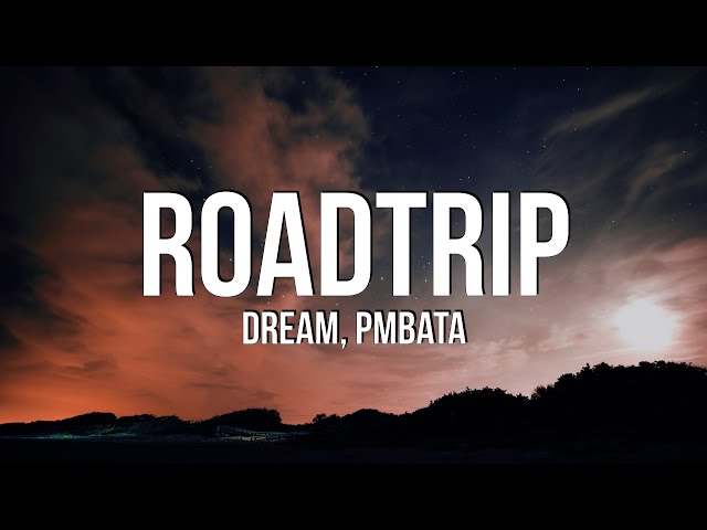 Dream - Roadtrip (Lyrics) ft. PmBata class=