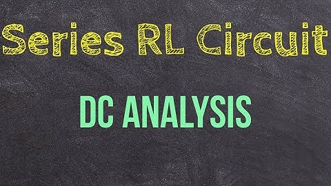 DC Analysis of Series RL Circuit