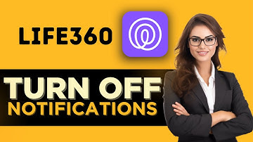 HOW TO TURN OFF NOTIFICATIONS ON LIFE360 - FULL GUIDE