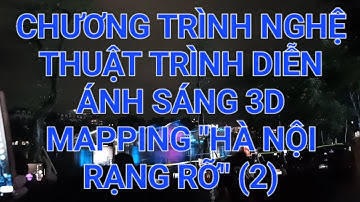 Chương trình nghệ thuật trình diễn ánh sáng 3D Mapping "Hà Nội rạng rỡ" (2) | VIỆT NAM VLOG