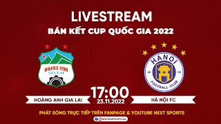 TRỰC TIẾP I Hoàng Anh Gia Lai - Hà Nội FC (Bản chuẩn) I Bán kết Cup Quốc Gia 2022