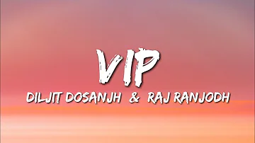 Diljit Dosanjh & Raj Ranjodh - VIP (Lyrics)