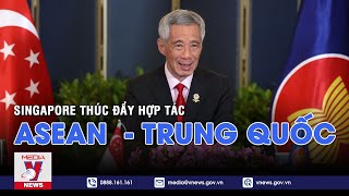 Singapore thúc đẩy hợp tác ASEAN  - Trung Quốc - Tin thế giới - VNEWS