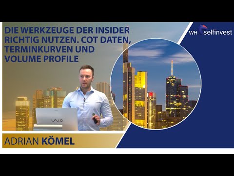 Die Werkzeuge der Insider richtig nutzen. Cot Daten, Terminkurven und VolumeProfile mit Adrian Kömel