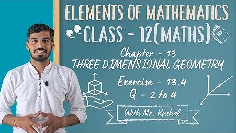 Elements of Mathematics Class 12 Chapter 13 Three Dimensional Geometry Ex. - 13.4 Q 2 to 4