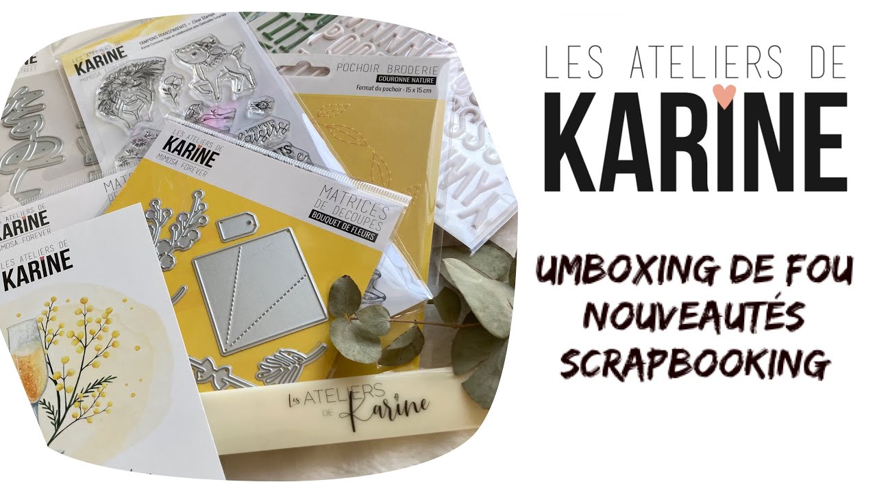 Umboxing nouveautés scrapbooking les ateliers  de Karine ! Une folie de scrap pour mes futurs tutos