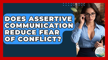 Does Assertive Communication Reduce Fear Of Conflict? - The Personal Growth Path