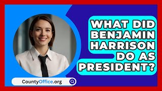 What Did Benjamin Harrison Do As President? - Countyoffice