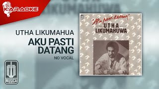 Utha Likumahuwa - Aku Pasti Datang (Official Karaoke Video) | No Vocal - Female Version