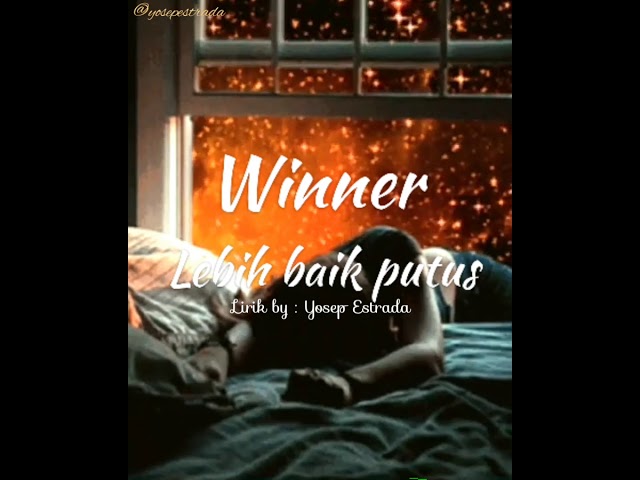 Winner - Lebih Baik Putus! ( Lirik Lagu ) class=