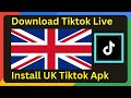 How to Download Tiktok Live Apk | Download UK Tiktok Live || Create UK Tiktok Account now