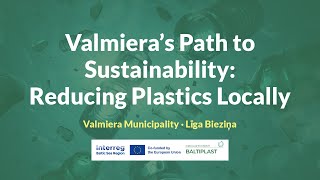 Valmiera municipality reducing plastic: inspiration from cities | BALTIPLAST project