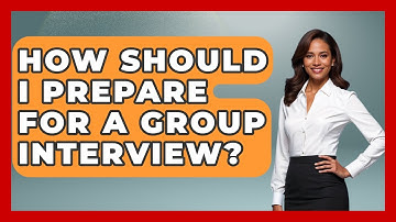 How Should I Prepare For A Group Interview? - Job Success Network