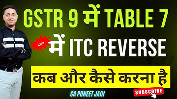 Table 7 of GSTR 9 | Detail of ITC reversal & ineligible ITC | Annual GST return GST ITC Reversal