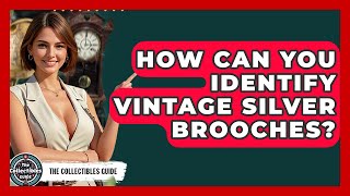 How Can You Identify Vintage Silver Brooches? - The Collectibles Guide