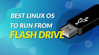best linux os to run from flash drive with persistent storage