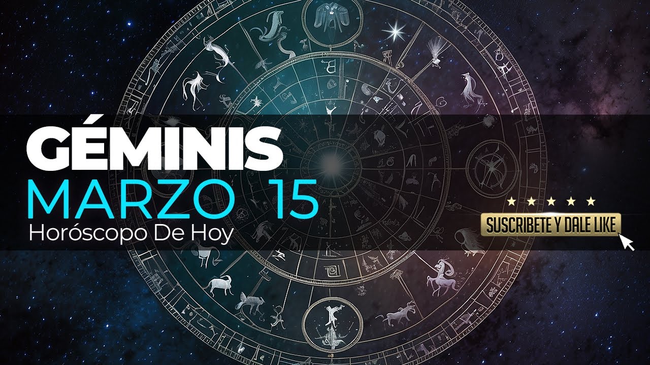 🛑𝐃𝐄𝐒𝐏𝐈́𝐃𝐄𝐓𝐄 𝐃𝐄 𝐓𝐎𝐃𝐎𝐒 𝐓𝐔𝐒 𝐁𝐋𝐎𝐐𝐔𝐄𝐎𝐒☢️ Horoscopo Geminis Hoy 15 de Marzo ...