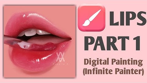 INFINITE PAINTER: DIGITAL PAINTING TUTORIAL FOR BEGINNERS - LIPS (PART 1)