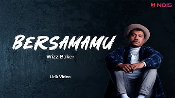 BERSAMAMU - WIZZ BAKER | Lirik Lagu Timur Populer 2024