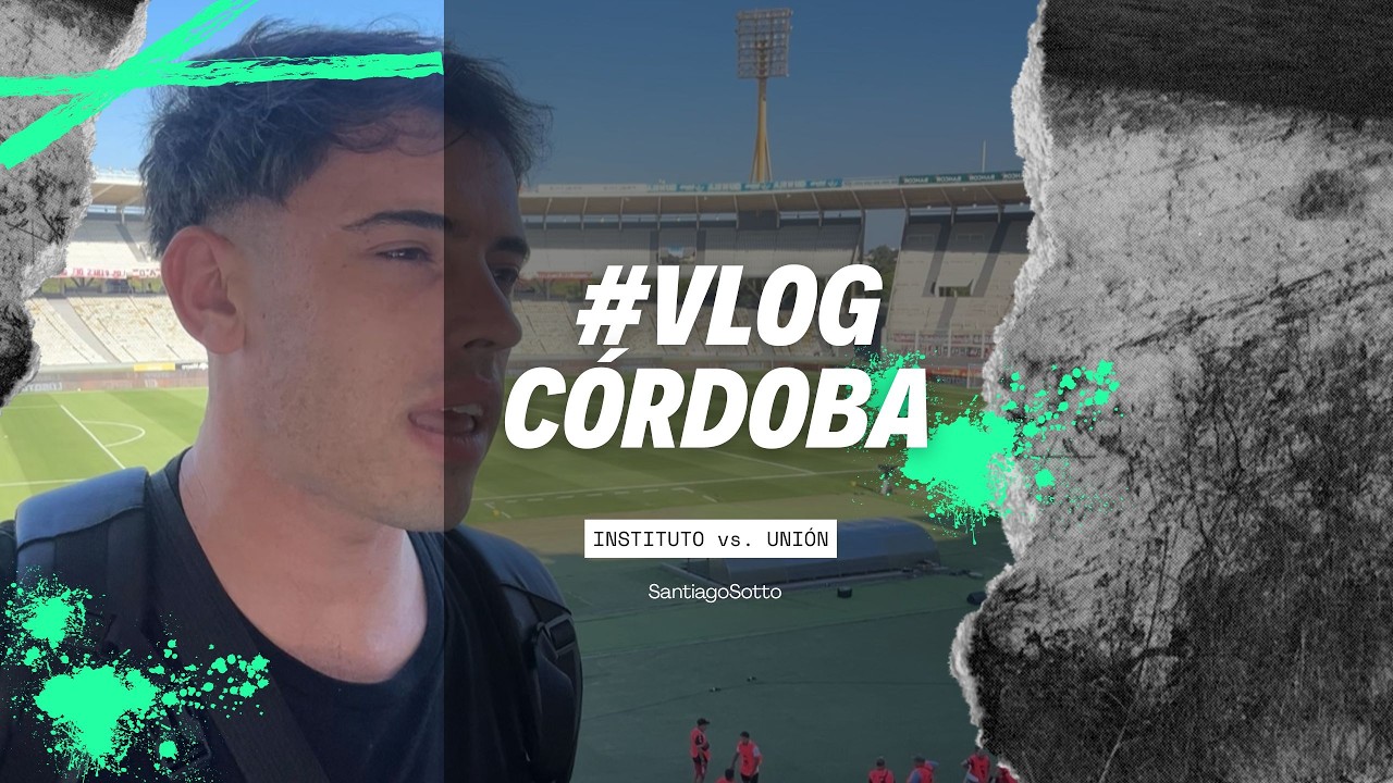 VLOG EN CÓRDOBA: ESTADIO KEMPES, EL MILAGRO DE AUSTRIA, LA CATEDRAL Y EL FÚTBOL DE INSTITUTO - UNIÓN