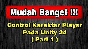 Mudah Banget !! Control Karakter pada Unity 3d (Part 1)