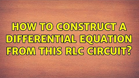 How to construct a differential equation from this RLC circuit? (2 Solutions!!)