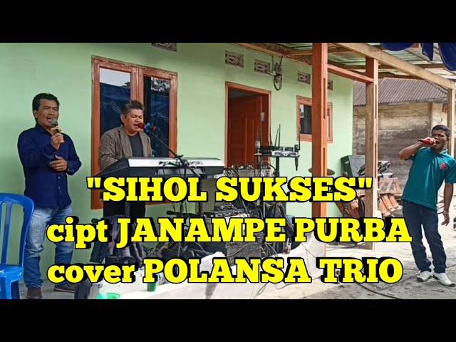 SIHOL SUKSES cipt JANAMPE PURBA cover POLANSA TRIO class=