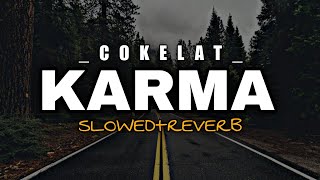 Karma - Cokelat (Slowed Reverb)