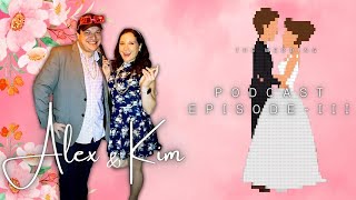 Alex Kim s Wedding Podcast Episode 3
