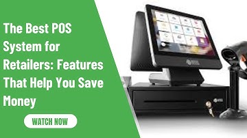 The Best POS System for Retailers: Features That Help You Save Money